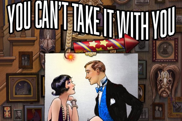 You Can't Take It With You
